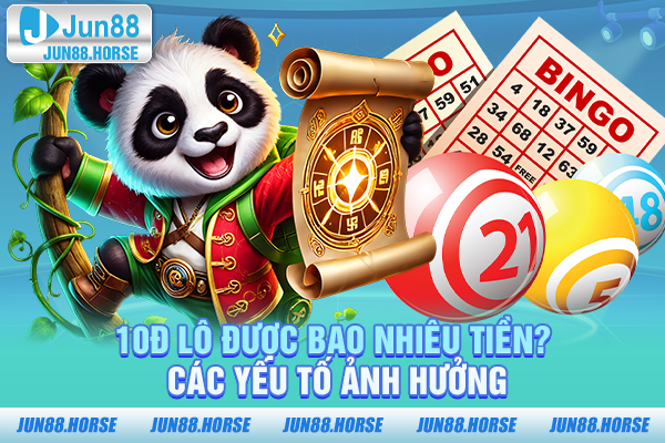 10đ lô được bao nhiêu tiền? Các yếu tố ảnh hưởng 